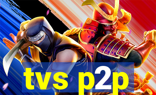 tvs p2p